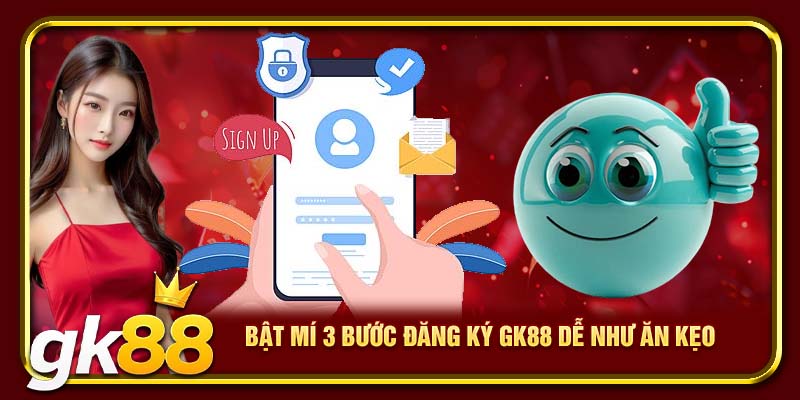 Đăng Ký GK88 – Mở Tài Khoản Nhận Ưu Đãi Thành Viên Mới 2025 1 Bật mí 3 bước đăng ký GK88 dễ như ăn kẹo