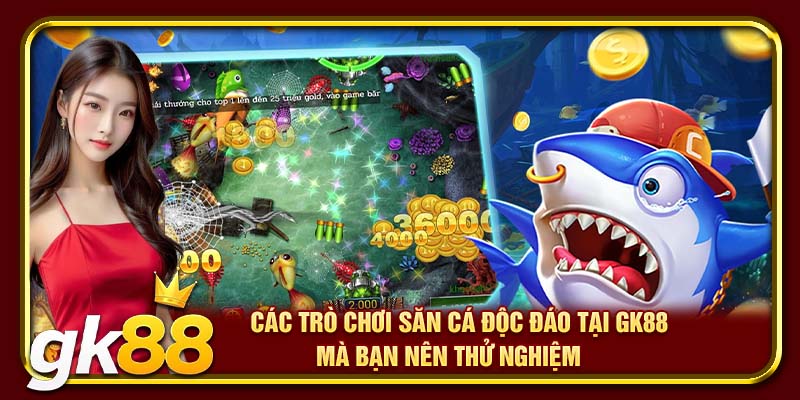 Bắn Cá GK88 – Hướng Dẫn Chơi, Nhận Thưởng Cực Dễ Update 2025 3 Các trò chơi săn cá độc đáo tại GK88 mà bạn nên thử nghiệm