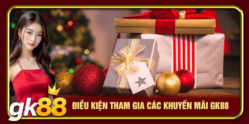 Khuyến Mãi GK88 – Ưu Đãi Cực Lớn, Giftcode Hấp Dẫn Mỗi Ngày 2 Điều kiện tham gia các khuyến mãi GK88