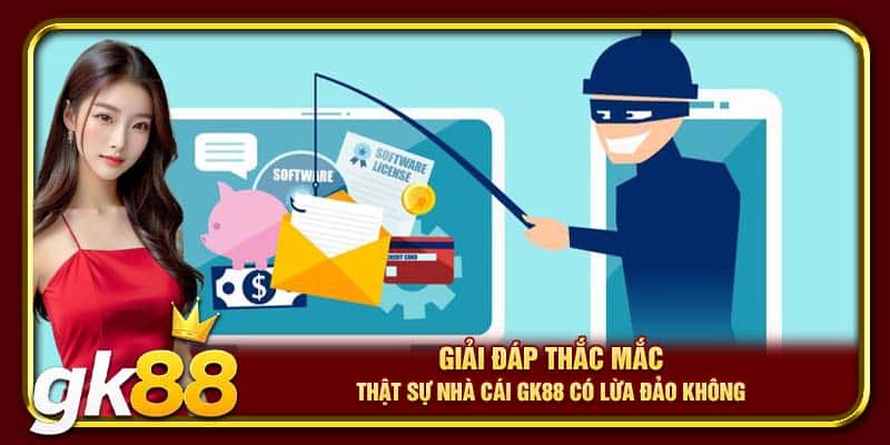 GK88 Có Lừa Đảo Không? Nội Dung Chi Tiết Nhà Cái Uy Tín 2 Giải đáp thắc mắc thật sự nhà cái GK88 có lừa đảo không