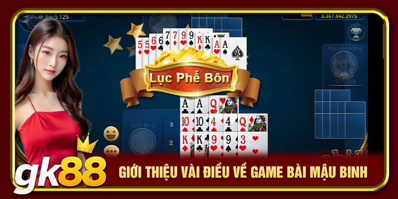 Game Bài Mậu Binh GK88 | Chia Sẻ Chiến Thuật Đặt Cược 2 Giới thiệu vài điều về game bài Mậu Binh