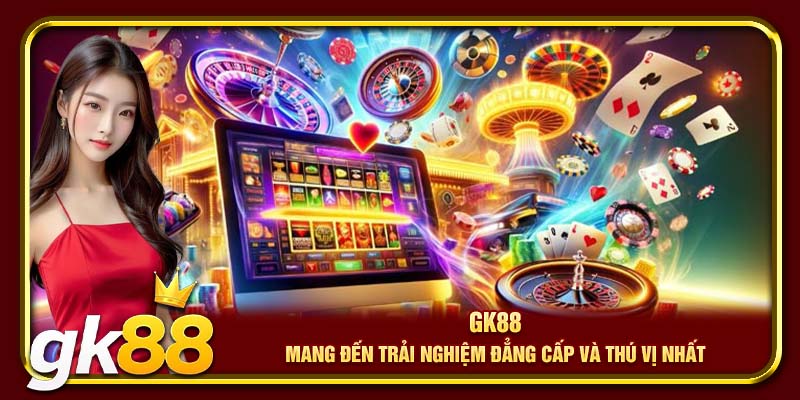 Thưởng Nạp Đầu GK88 | Nhận Thưởng Hấp Dẫn Tại Nhà Cái 2 GK88 mang đến trải nghiệm đẳng cấp và thú vị nhất