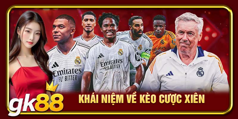 Kèo Cược Xiên GK88 | Lựa Chọn Đúng Cửa Mang Về Thắng Lợi 2 Khái niệm về kèo cược xiên