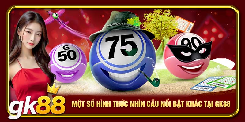 Soi Cầu XSMB GK88 | Dự Đoán Chuẩn Xác, Chinh Phục Thưởng Lớn 4 Một số hình thức nhìn cầu nổi bật khác tại GK88