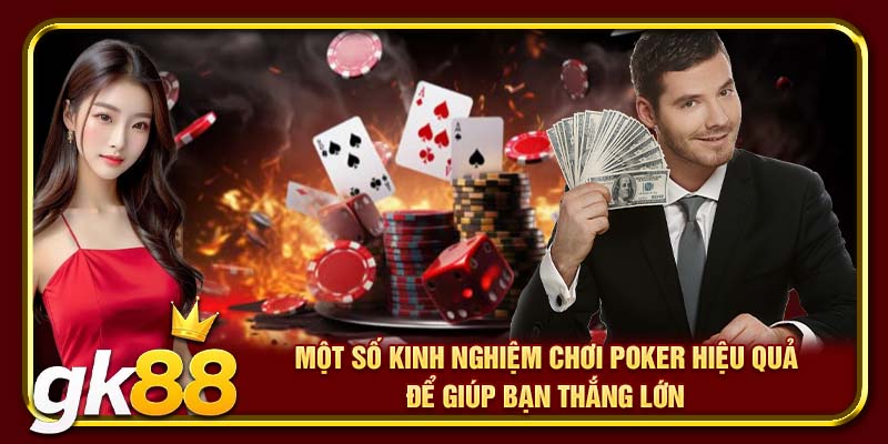Kinh Nghiệm Chơi Poker | Bí Kíp Cược Bất Bại Từ Các Bậc Thầy 4 Một số kinh nghiệm chơi Poker hiệu quả để giúp bạn thắng lớn