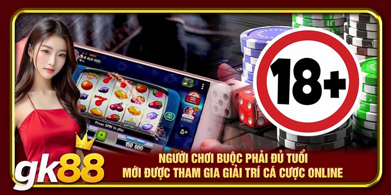 Miễn Trừ Trách Nhiệm GK88 | Thông Tin Cần Biết Tránh Mắc Sai Lầm 3 Người chơi buộc phải đủ tuổi mới được tham gia giải trí cá cược online