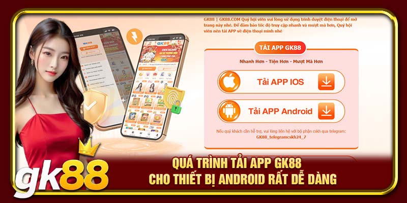 Tải App GK88 – Cài Đặt Và Chơi Mượt Trên ĐT iOS, Android 2 Quá trình tải app GK88 cho thiết bị Android rất dễ dàng