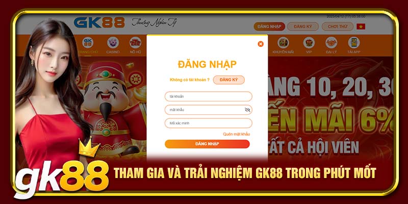 Đăng Nhập GK88 – Truy Cập An Toàn, Hỗ Trợ Và Ưu Đãi Mỗi Ngày 2 Tham gia và trải nghiệm GK88 trong phút mốt