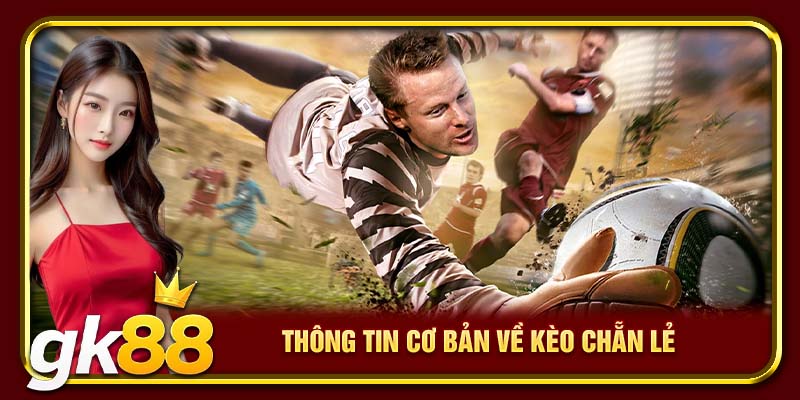 Kèo Chẵn Lẻ | Mẹo Cược Thắng Đẫm Từ A-Z Cho Tân Thủ 2 Thông tin cơ bản về kèo chẵn lẻ