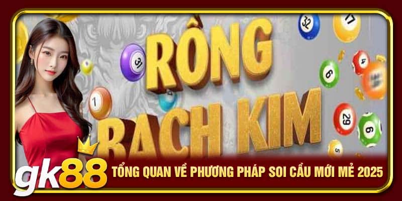 Rồng Bạch Kim GK88 | Công Cụ Soi Cầu Đẳng Cấp Tại GK88 2 Tổng quan về phương pháp soi cầu mới mẻ 2025