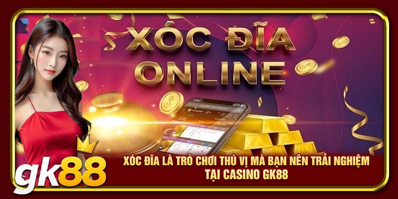 Casino GK88 – Trải Nghiệm Sòng Bạc Đỉnh Cao, Khuyến Mãi Hấp Dẫn Nhất 2025 2 Xóc Đĩa là trò chơi thú vị mà bạn nên trải nghiệm tại Casino GK88.